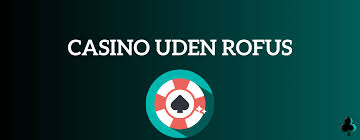 Online Casino Uden ROFUS Bonus Udforsk Mulighederne